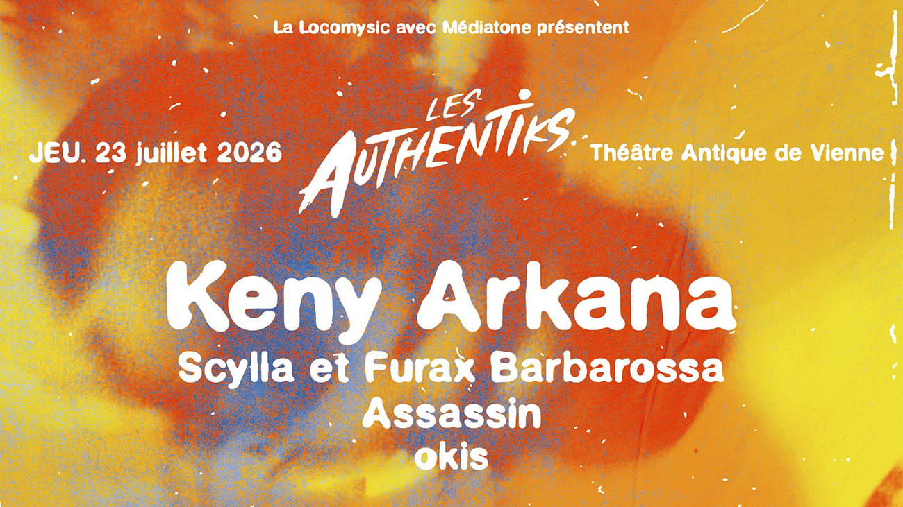 Authentiks-Keny-Arkana-Assassin-Scylla-Furax-23juillet2026 Authentiks-Keny-Arkana-Assassin-Scylla-Furax-23juillet2026