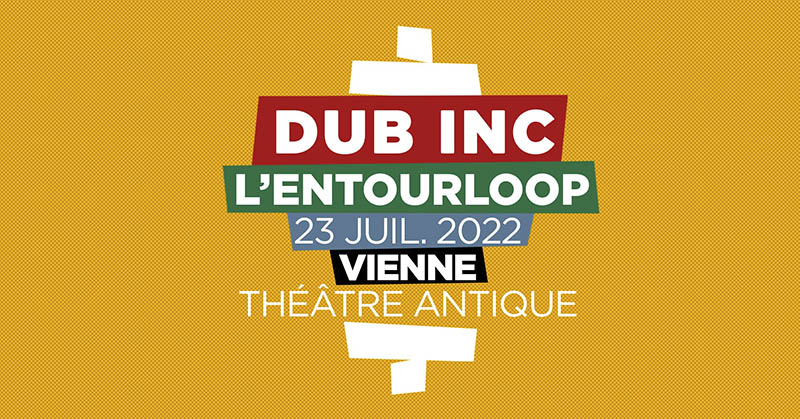 Dub-Inc-Entourloop-Vienne-23-juillet-2022